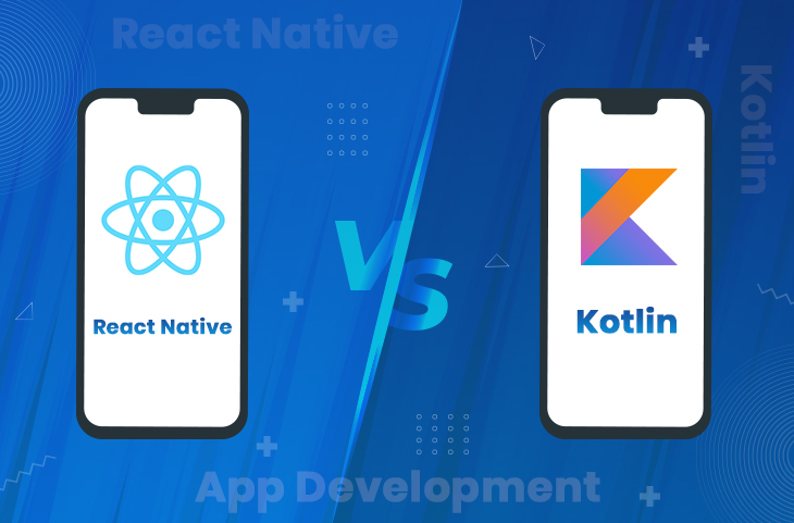  React Native vs Kotlin: Best Cross-Platform App Development