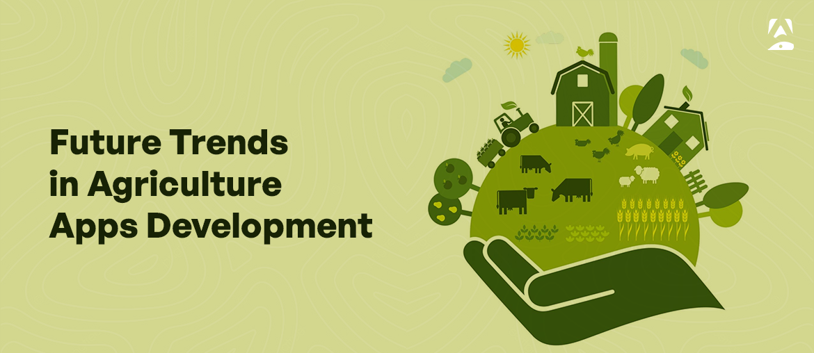 Future Trends in Agriculture Apps Development