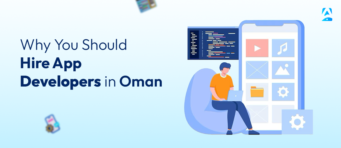 Why You Should Hire App Developers in Oman