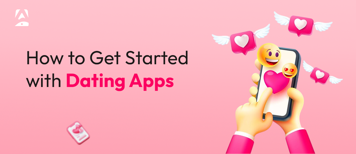 How Can You Start with a Dating App Like Tinder? 
